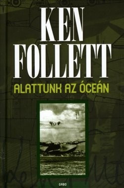 Ken Follett - Alattunk az óceán  