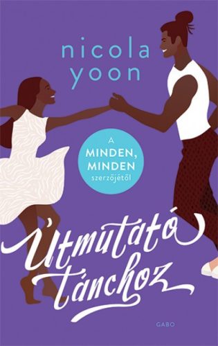 Nicola Yoon - Útmutató tánchoz