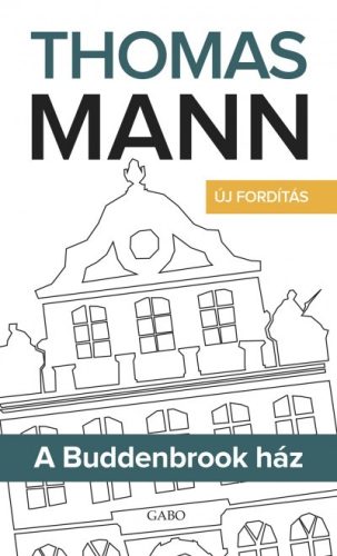 Thomas Mann - A Buddenbrook ház - Új fordítás