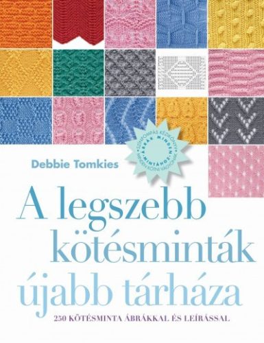 Debbie Tomkies - A legszebb kötésminták újabb tárháza - 250 kötésminta ábrákkal és leírással