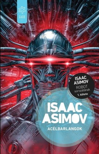 Isaac Asimov - Acélbarlangok - Robot-sorozat 1.