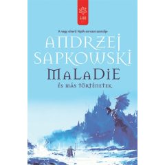 Andrzej Sapkowski - Maladie és más történetek