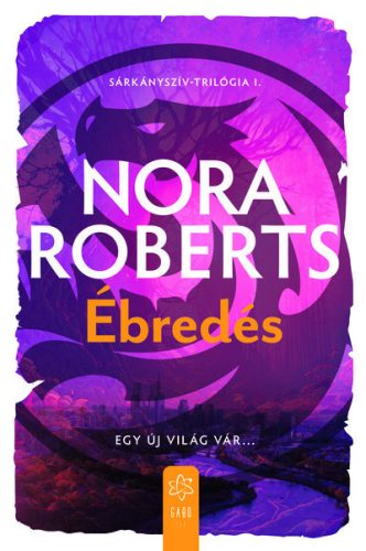 Ébredés - Sárkányszív-trilógia I. -  Nora Roberts