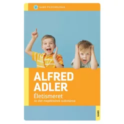   Alfred Adler - Életismeret - Az élet megélésének tudománya