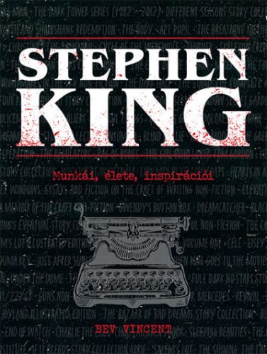 Stephen King - Munkái, élete, inspirációi- Bev Vincent