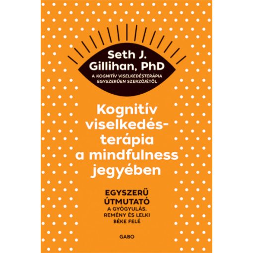 Kognitív viselkedésterápia a mindfulness jegyében - Seth J. Gillihan