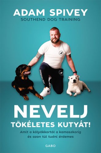 Adam Spivey - Nevelj tökéletes kutyát!