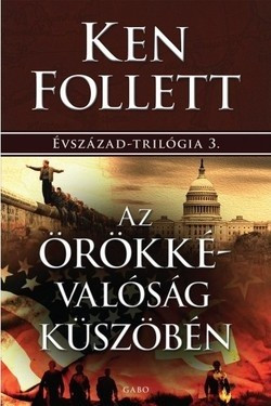 Ken Follett - Az örökkévalóság küszöbén  