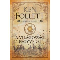   A világosság fegyverei - Kingsbridge-sorozat IV. - Ken Follett