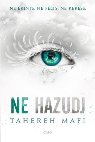 Ne hazudj - Ne érints 4. - Tahereh Mafi