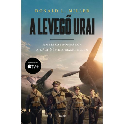 Donald L. Miller-  A levegő urai - filmes borítóval - Amerikai bombázók a náci Németország ellen