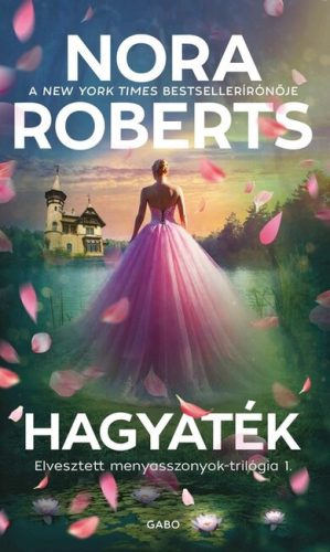 Hagyaték - Elvesztett menyasszonyok-trilógia 1. - Nora Roberts (kötött áras) 