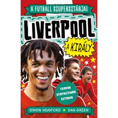   A futball szupersztárjai: Liverpool, a király -Dan Green  - Simon Mugford