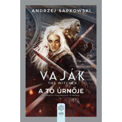 A tó úrnője - Vaják  7. - Andrzej Sapkowski
