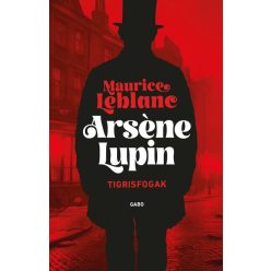   Arsene Lupin - Tigrisfogak - Maurice LeBlanc (kötött áras)