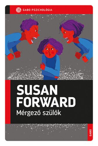 Mérgező szülők - GABO Pszichológia -  Susan Forward