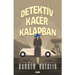 Detektív kacér kalapban -  Baráth Katalin