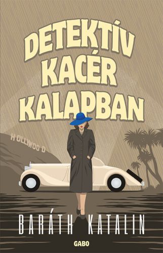 Detektív kacér kalapban -  Baráth Katalin