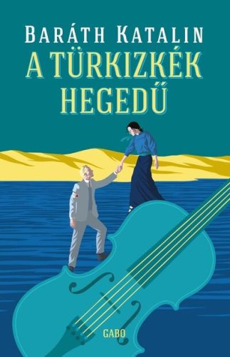 A türkizkék hegedű - Dávid Veron - Baráth Katalin (kötött áras)