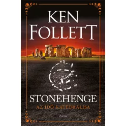   Stonehenge - Az idő katedrálisa - Ken Follett (már nem kötött áras) 