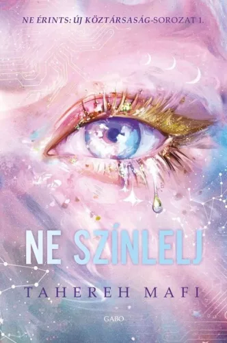Ne színlelj - Ne érints: Új Köztársaság-sorozat 1. - Tahereh Mafi (már nem kötött áras) 