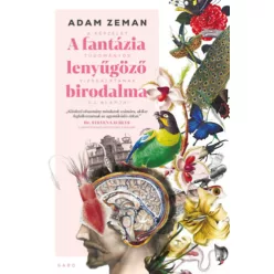   A fantázia lenyűgöző birodalma - Adam Zeman (kötött áras) 