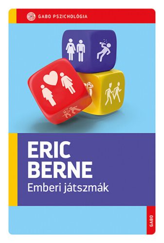 Emberi játszmák - Eric Berne (kötött áras) 