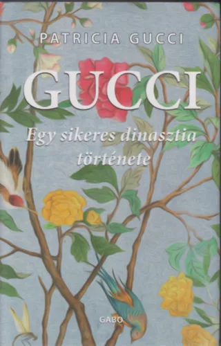 Gucci - Egy sikeres dinasztia története - Patricia Gucci (kötött áras)