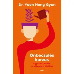   Önbecsülés kurzus - Egyszerű leckék az elégedett élethez - Dr. Yoon Hong-Gyun (kötött áras) 