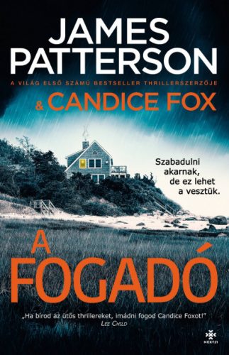 Candice Fox - James Patterson -A fogadó - Szabadulni akarnak, de ez lehet a vesztük. 