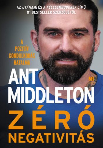 Ant Middleton - Zéró negativitás