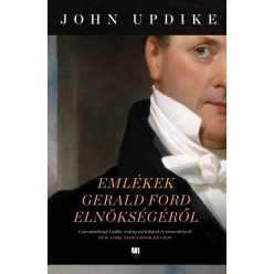 John Updike - Emlékek Gerald Ford elnökségéről