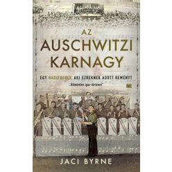   Jaci Byrne - Az auschwitzi karnagy - Egy hadifogoly, aki ezreknek adott reményt