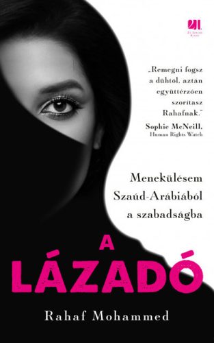 Rahaf Mohammed - A lázadó - Menekülésem Szaúd-Arábiából a szabadságba