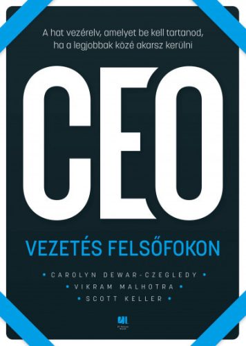 Carolyn Dewar - Scott Keller - Vikram Malhotra - CEO Vezetés felsőfokon