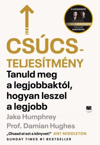 Prof. Damian Hughes - Jake Humphrey - Csúcsteljesítmény - Tanuld meg a legjobbaktól, hogyan leszel a legjobb