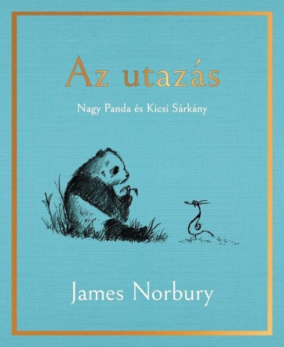 Az utazás - Nagy Panda és Kicsi Sárkán - James Norbury