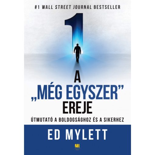 Ed Mylett - A "Még Egyszer" ereje - Útmutató a boldogsághoz és a sikerhez