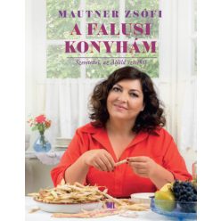 A falusi konyhám - Mautner Zsófi 