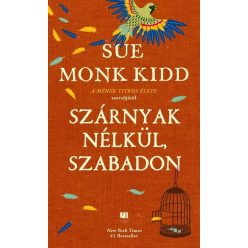   Szárnyak nélkül, szabadon - Sue Monk Kidd (kötött áras) 