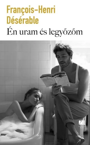 Én uram és legyőzőm - François-Henri Désérable (már nem kötött áras) 