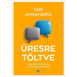   Üresre töltve - A digitális hedonizmus és az analóg depresszió - Tari Annamária (kötött áras) 
