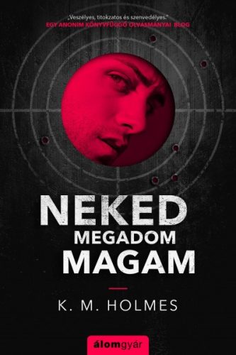 K. M. Holmes - Neked megadom magam