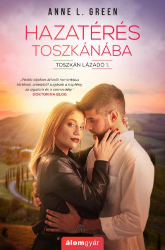 Hazatérés Toszkánába - Toszkán lázadó 1. - Anne L. Green