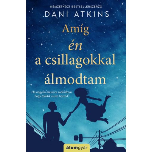 Dani Atkins - Amíg én a csillagokkal álmodtam