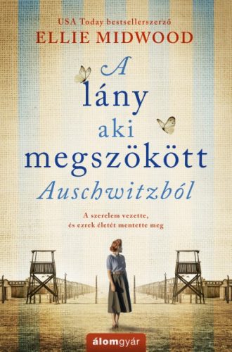 Ellie Midwood - A lány, aki megszökött Auschwitzból