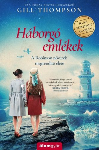 Gill Thompson - Háborgó emlékek - A Robinson nővérek megrendítő élete