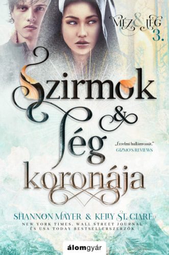 Szirmok és jég koronája - Méz és jég trilógia 3. - Shannon Mayer - Kelly St. Clare