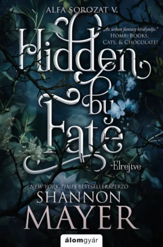 Hidden by Fate - Elrejtve (élfestett) - Shannon Mayer (kötött áras)