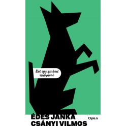 Csányi Vilmos - Édes Janka - Élet egy szabad kutyával